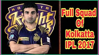 IPL 2017 || Final Squad of Kolkatta Knights Riders || KKR.