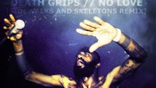 ± Death Grips - No Love [Sidewalks and Skeletons REMIX] ±