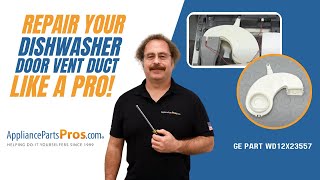 How to: GE dishwasher door vent duct WD12X23557