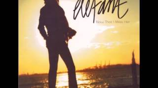 Elefant - Now That I Miss Her