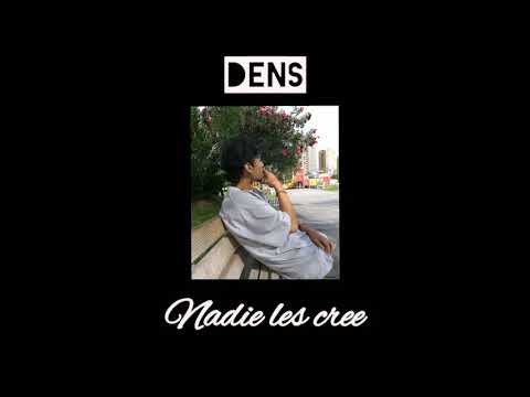 Dens - Nadie les cree☠ (PROD KORTEZA)