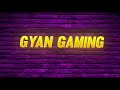 Gyan Gaming Intro Gyan Sujan Gyan Gaming Free Fire