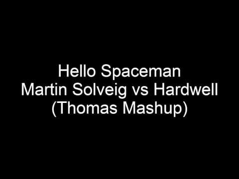 Hello Spaceman - Martin Solveig vs Hardwell (Thomas Mashup)