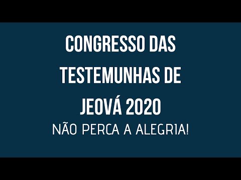 Assista ao Congresso de 2020 das Testemunhas de Jeová - NÃO PERCA A ALEGRIA!
