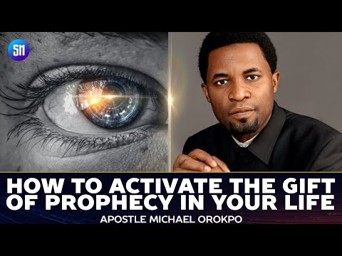 DO THIS TO ACTIVATE THE GIFT OF PROPHECY  ||  APOSTLE MICHAEL OROKPO
