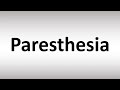 How to Pronounce Paresthesia
