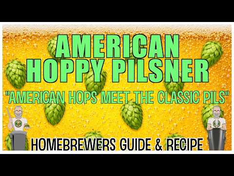 American Hoppy Pilsner Full Recipe And Guide For Homebrewers