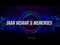 Jaan Nisaar X Memories X Tu Hi Yaar Mera Lyrics