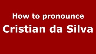 How to pronounce Cristian Da Silva