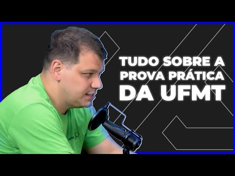 Saiba tudo sobre a PROVA PRÁTICA DA UFMT