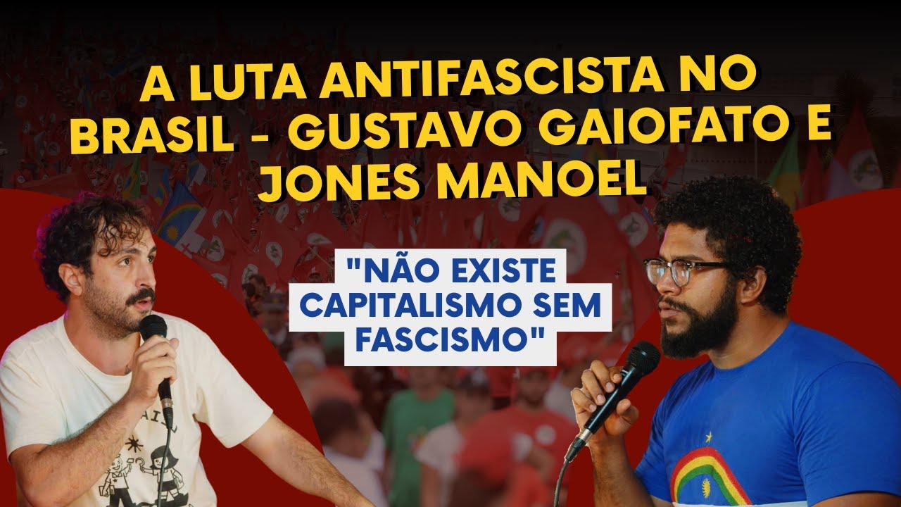 A LUTA ANTIFASCISTA NO BRASIL - GUSTAVO GAIOFATO E JONES MANOEL