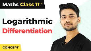Class 11 Maths Chapter 13 | Concept of Logarithmic Differentiation - Differentiation