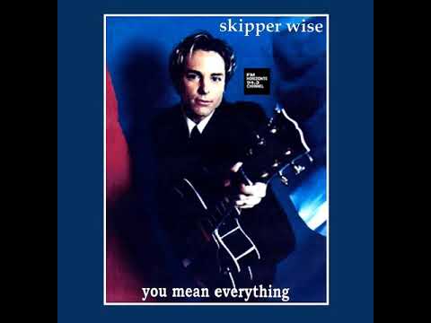 Skipper Wise - You Mean Everything