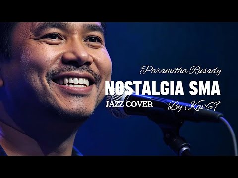 🎵Nostalgia SMA—Paramitha Rusady || 🎷Jazz Cover By Kav69 