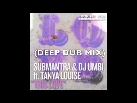 Submantra & DJ umbi ft. Tanya Louise - This love (Deep dub mix) .m4v