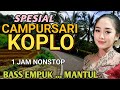 1 JAM NONSTOP CAMPURSARI KOPLO FULL BASS CAMPURSARI JAWA KOPLO HITS SPESIAL CAMPURSARI KOPLO