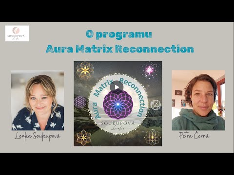 Rozhovor o programu Aura Matrix Reconnection s Petrou Černou