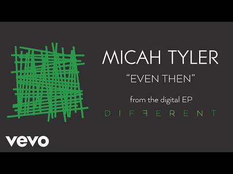 Micah Tyler - Even Then (Audio)