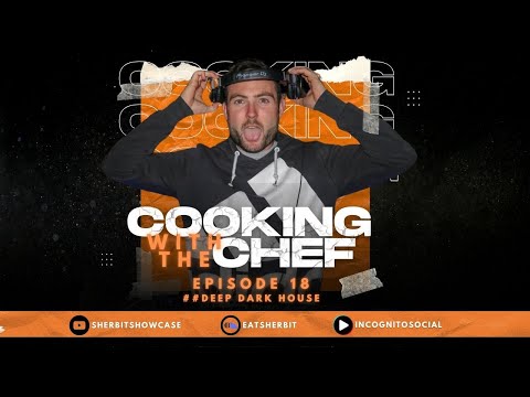 Deep Dark House DJ Mix | Cooking with the Chef - Episode 018