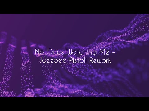 No One's Watching Me (Jazzbee Pistoli Rework)