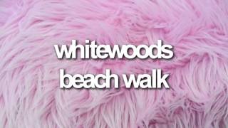 whitewoods - beach walk