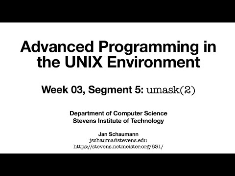 Advanced Programming in the UNIX Environment: Week 03, Segment 5 - umask(2)