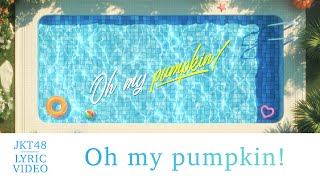 Download lagu [ Lyric Video] Oh my pumpkin! - JKT48 Version mp3
