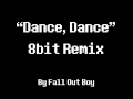 Dance, Dance 8Bit Remix [Fall Out Boy] 