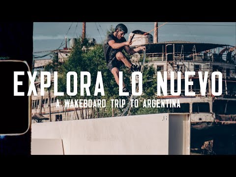 EXPLORA LO NUEVO | a wakeboard trip to Argentina