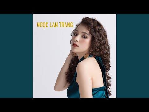 Thể hiện bởi Ngọc Lan Trang