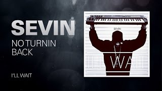 SEVIN - No Turnin Back