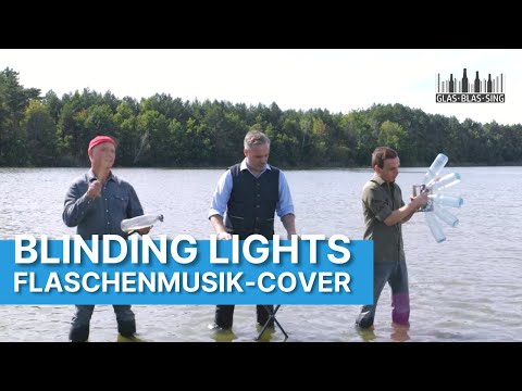 Blinding Lights - Flaschenmusik-Cover