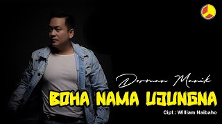 Download lagu Dorman Manik - Boha Nama Ujungna (Lagu Batak Terpopuler) mp3