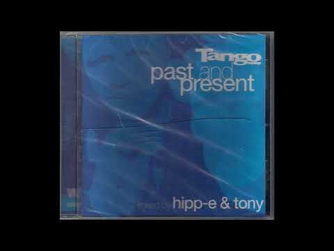 Hipp-E & Tony - Tango - Past & Present (2003)