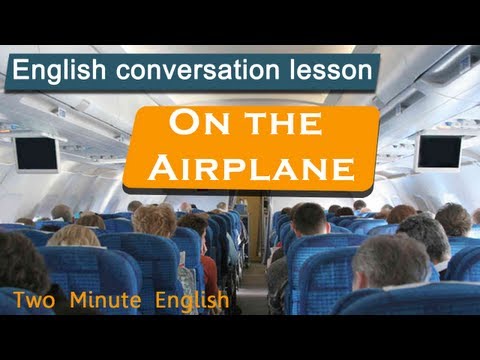 飛行機の中で-旅行の英語レッスン空の旅についての無料動画英語レッスン (On the Airplane - Travel English Lesson. Free Video English lesson about air travel)