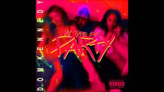 Dom Kennedy ft. Killa Cam, TJ, &amp; D-Money - My Type Of Party (Remix)