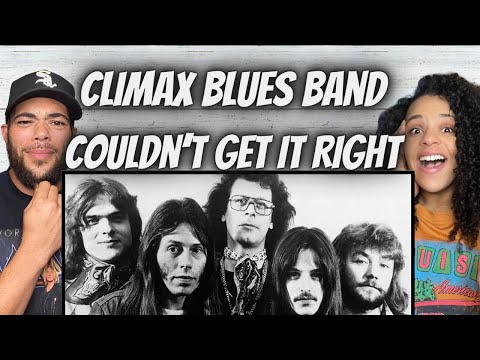 SHE APPROVES!| FIRST TIME HEARING The Climax Blues Band -  Couldn't Get It Right REACTION