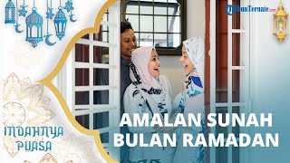 Keutamaan Bulan Ramadan dan Amalan Sunah yang Bisa Dilakukan