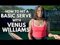 How To Hit A Basic Tennis Serve with Venus Williams