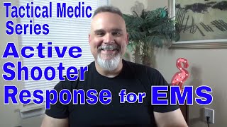 Tactical Medic Series- Active Shooter Response for EMS!