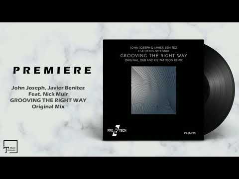 PREMIERE John Joseph, Javier Benitez, Nick Muir - Grooving The Right Way (Original Mix) [PRO B TECH]