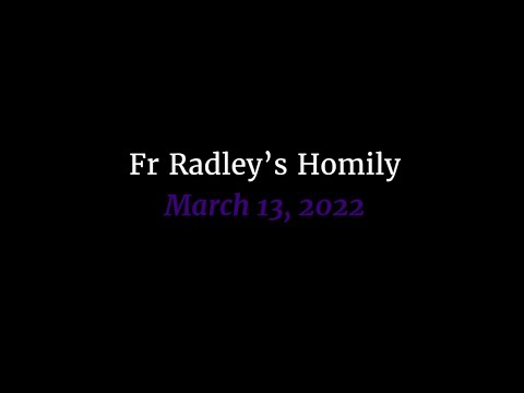 March 13, 2022 | Fr Radley