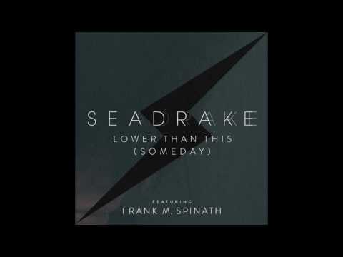 SEADRAKE - Lower than this (Someday) - Daniel Myer Extended Remix