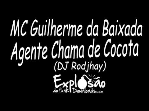 MC Guilherme da Baixada - Agente Chama de cocota (DJ Rodjhay) 2013