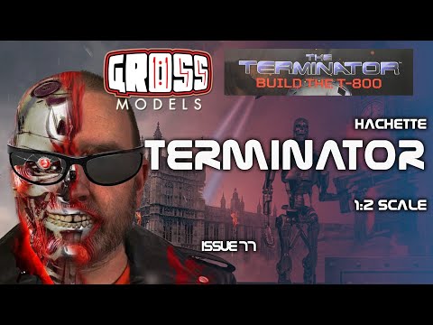 Hachette 1:2 scale Terminator build. Issue 77