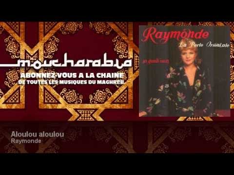 Raymonde - Aloulou aloulou