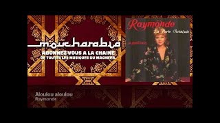 Raymonde - Aloulou aloulou
