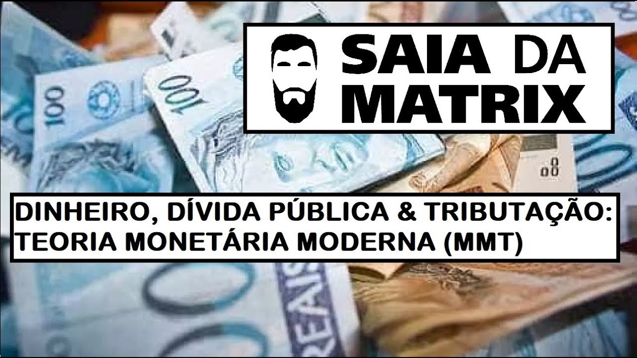 MOEDA, DÍVIDA PÚBLICA & TRIBUTOS | TEORIA MONETÁRIA MODERNA (MMT)
