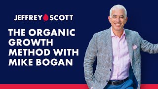 The Organic Growth Method with Mike Bogan
