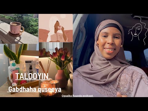 EP19| Talooyin gabdhaha quseeya.🌸